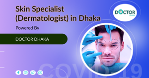 Skin Specialist (Dermatologist) in Dhaka